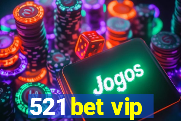 521 bet vip